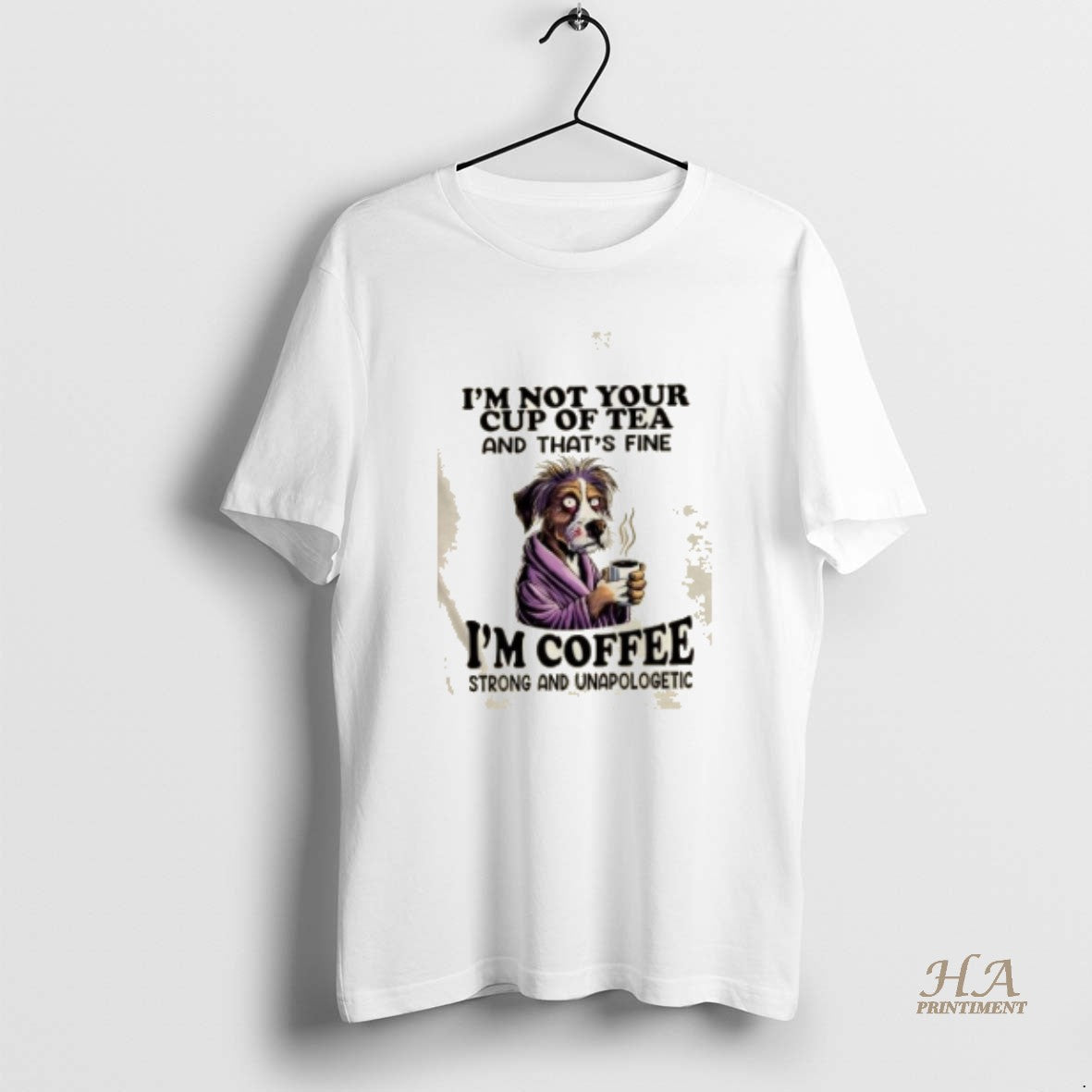 Official Dog Im Not Your Cup Of Tea And Thats Fine Im Coffee Strong And T-Shirts, Hoodie, Sweatshirt | InkNestWear.com