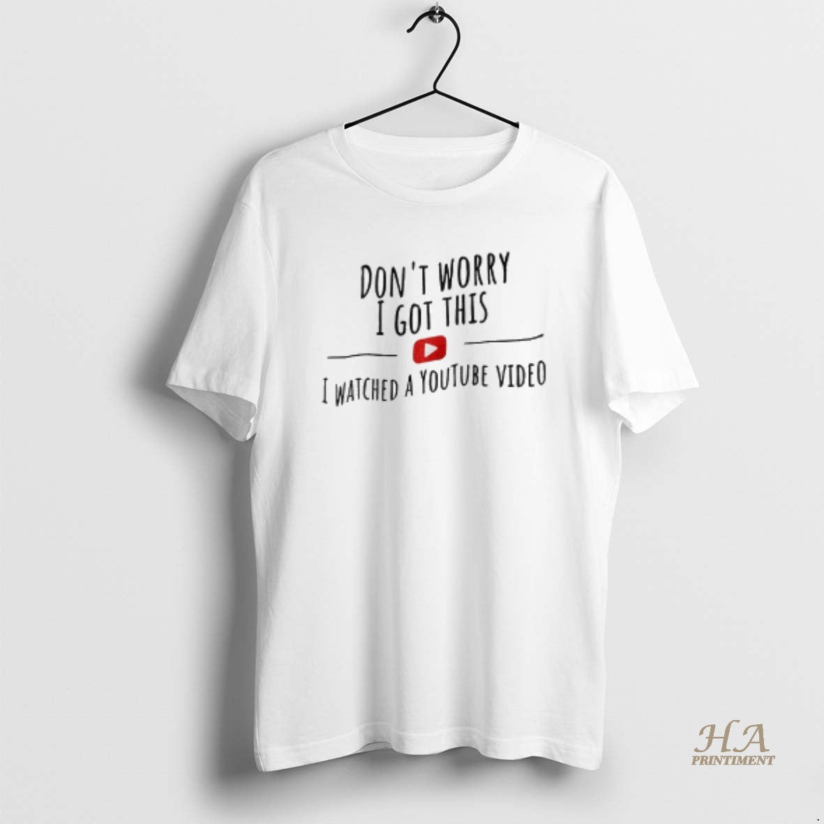 Official Dont Worry I Got This I Watched A Youtube Video T-Shirts, Hoodie, Sweatshirt | InkNestWear.com