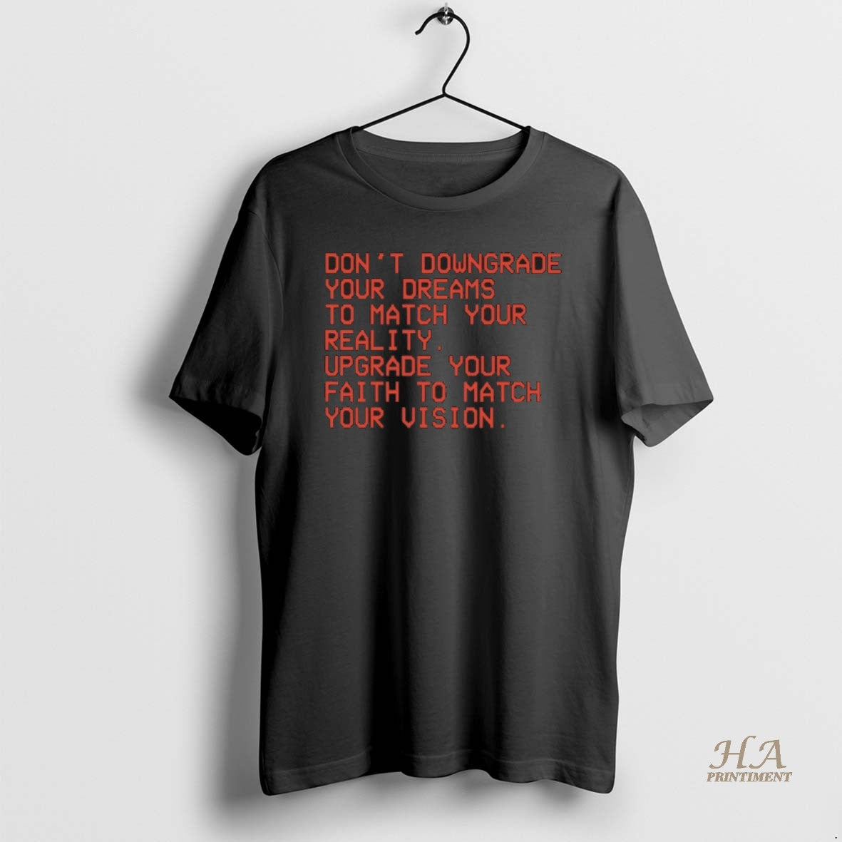 Official Dont Downgrade Your Dreams To Match Your Reality Upgrade Your Faith To Match Your T-Shirts, Hoodie, Sweatshirt