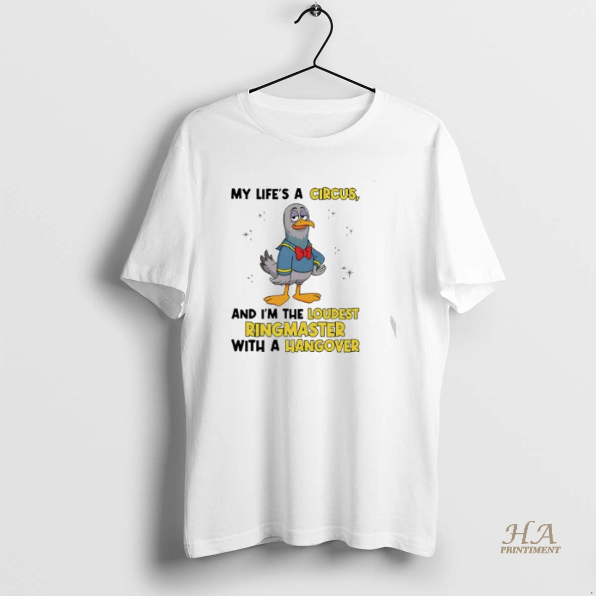 Official Dove My Lifes A Circus And Im The Loudest Ringmaster With A Hangover T-Shirts, Hoodie, Sweatshirt | InkNestWear.com