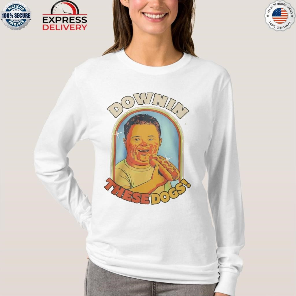 Downin These Hot Dogs Down Syndrome Shirt