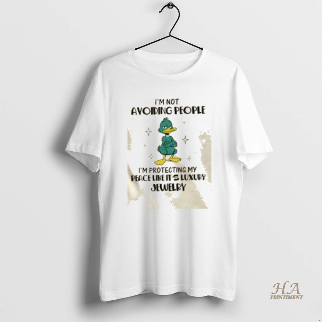 Official Duck Im Not Avoiding People Im Protecting My Peace Like Its Luxury Jewelry T-Shirts, Hoodie, Sweatshirt