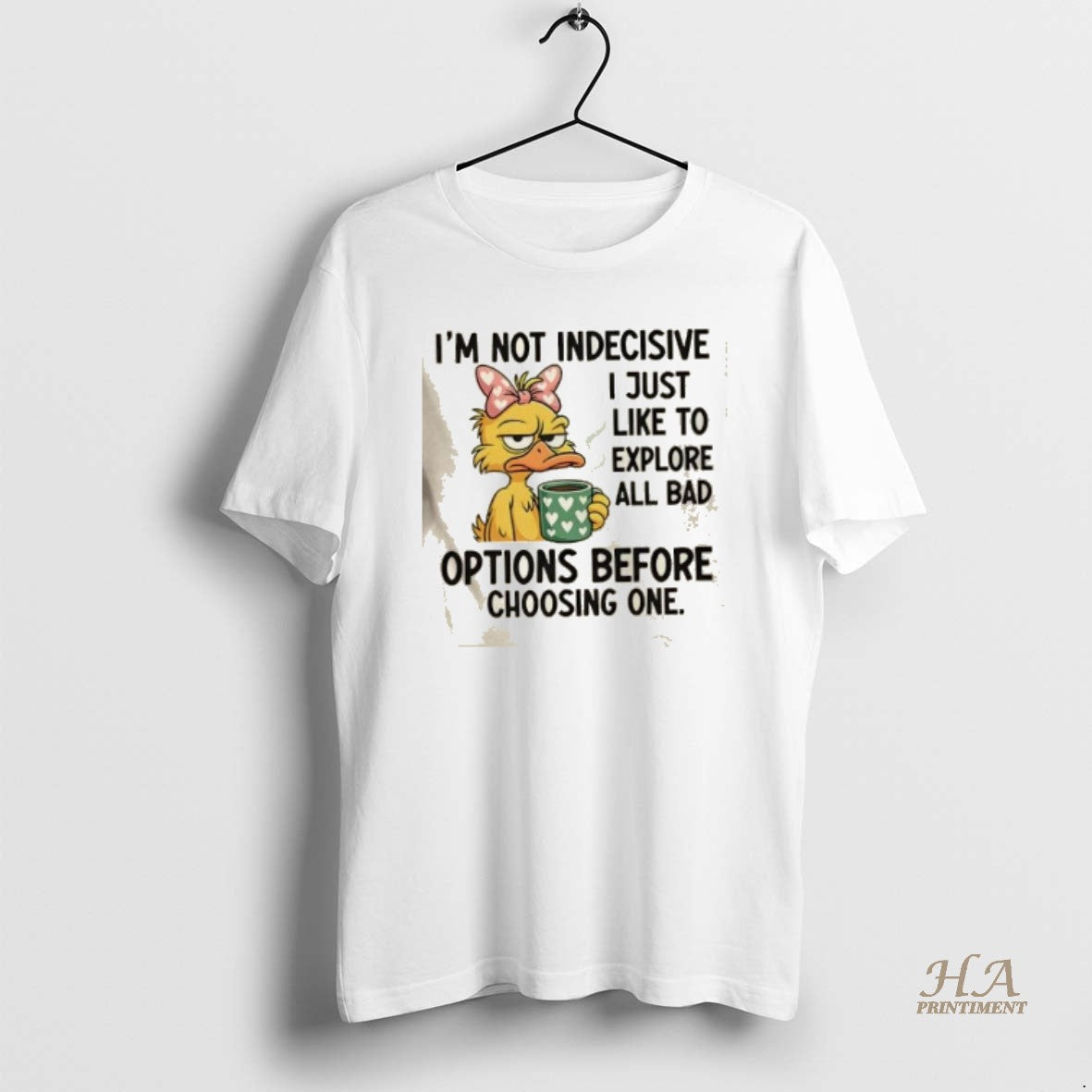 Official Duck Im Not Indecisive I Just Like To Explore All Bad Options Before Choosing T-Shirts, Hoodie, Sweatshirt