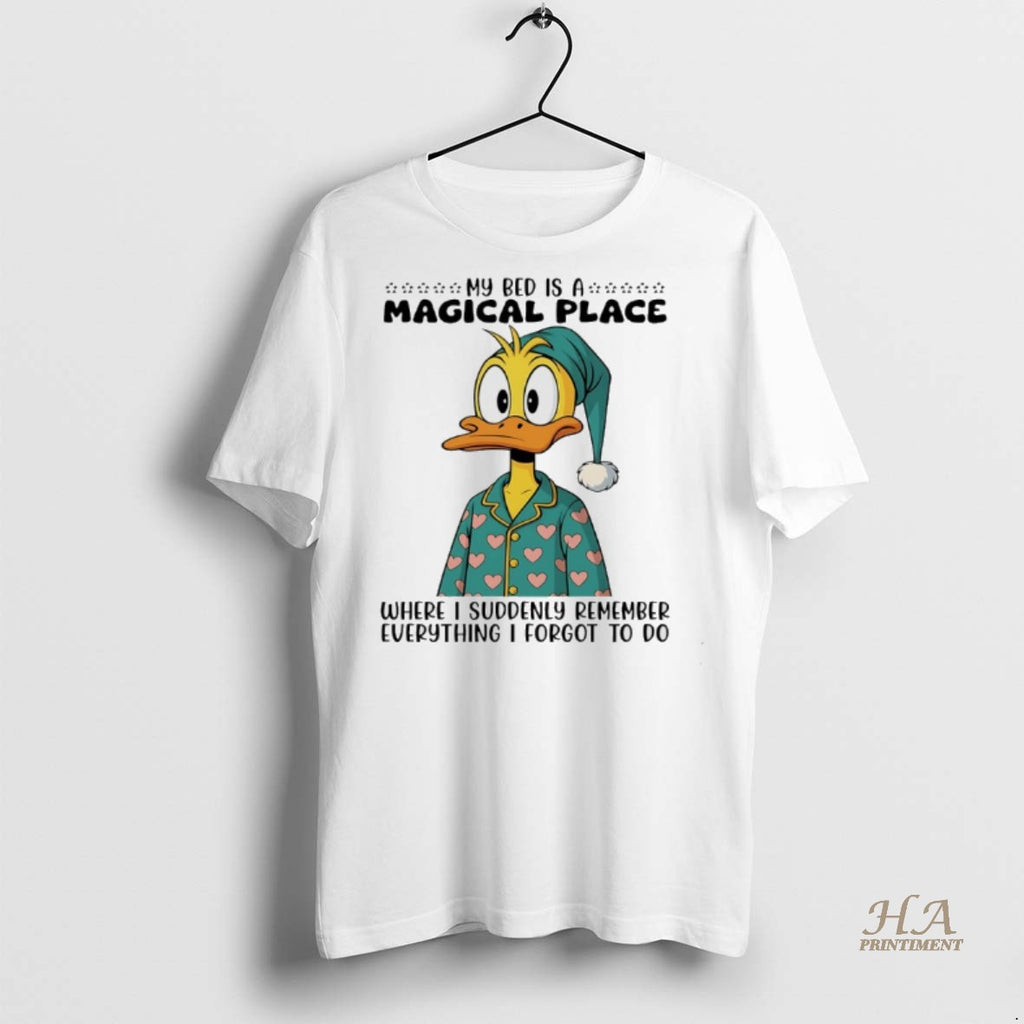 Official Duck My Bed Is A Magical Place Where I Suddenly Remember Everything I Forgot T-Shirts, Hoodie, Sweatshirt