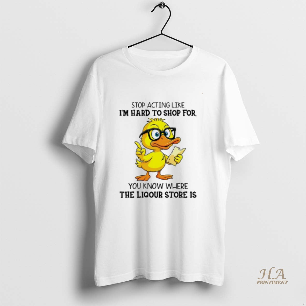 Official Duck Stop Acting Like Im Hard To Shop For You Know Where The Liquor T-Shirts, Hoodie, Sweatshirt | InkNestWear.com