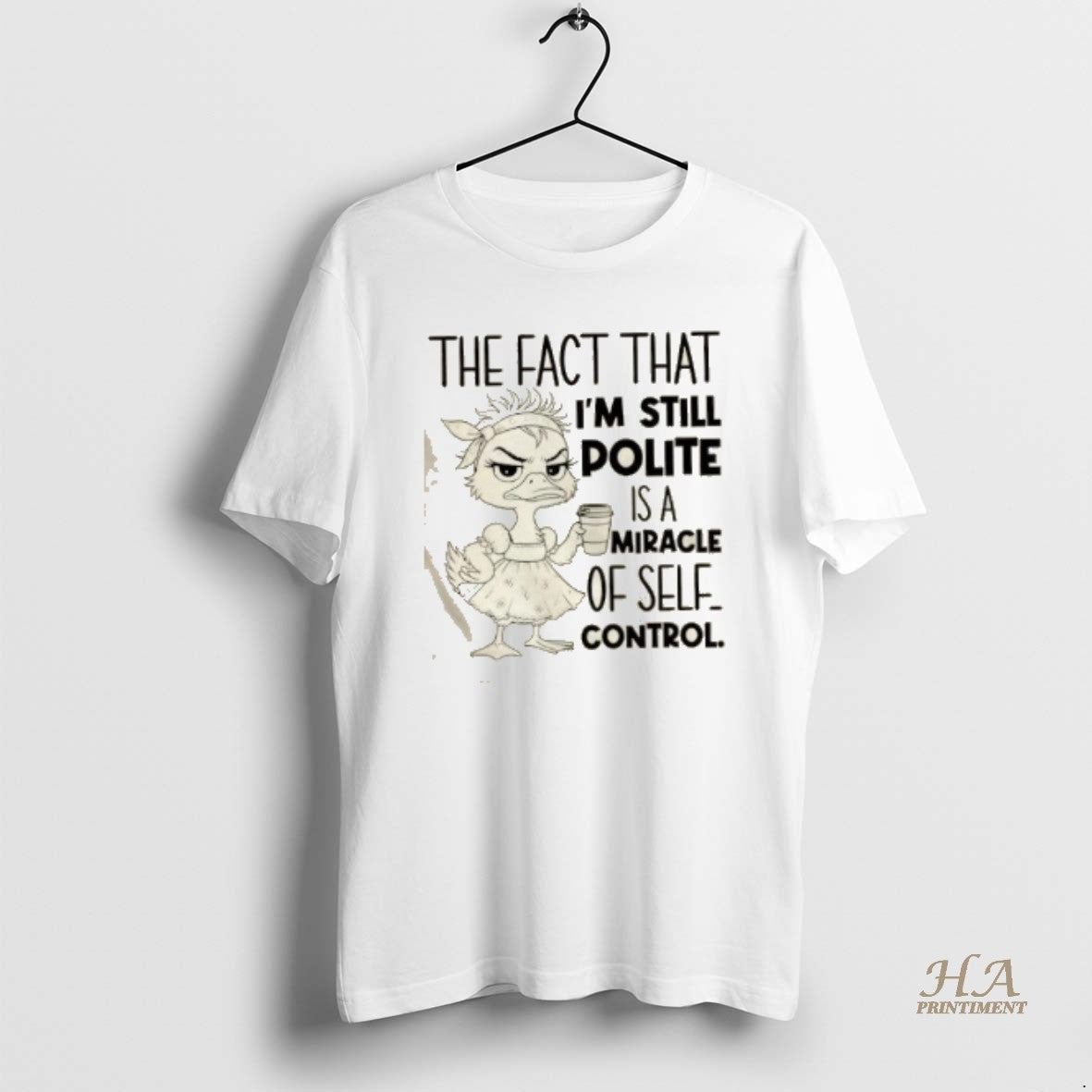 Official Duck The Fact That Im Still Polite Is A Miracle Of Self Control T-Shirts, Hoodie, Sweatshirt | InkNestWear.com