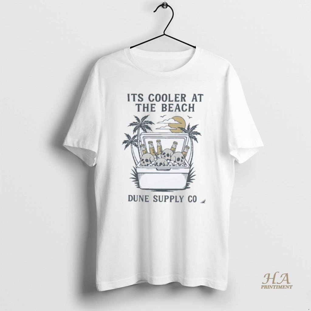 Official Dune Supply Co Its Coller At The Beach Cooler Corpses T-Shirts, Hoodie, Sweatshirt | InkNestWear.com