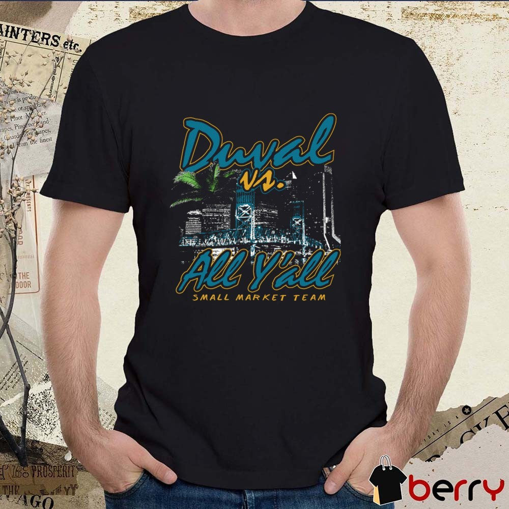 Duval vs All Yall Small Market Team Jacksonville Jaguars t-shirt