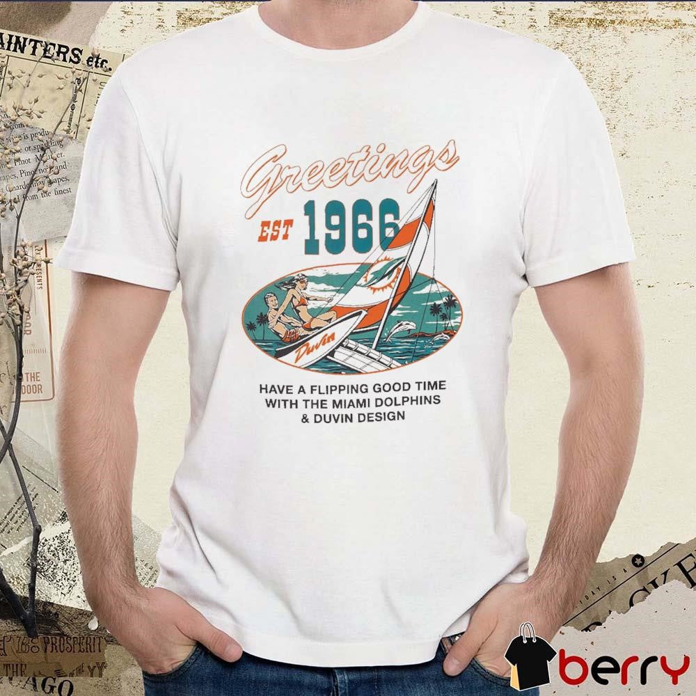 Duvin x Miami Dolphins Gray Sailing Greeting Est 1966 Have A Flippin Good Time With The Miami t-shirt