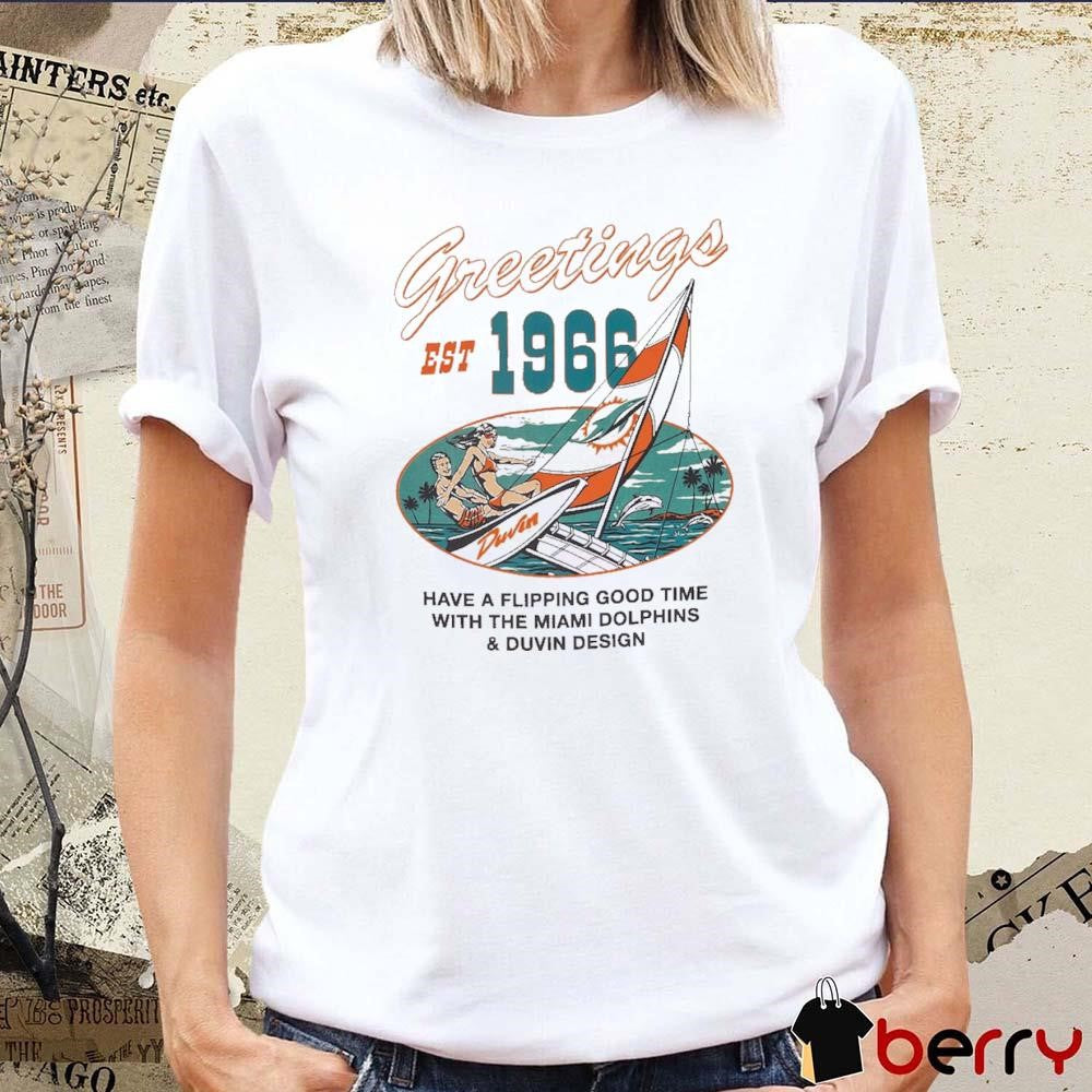 Duvin x Miami Dolphins Gray Sailing Greeting Est 1966 Have A Flippin Good Time With The Miami t-shirt