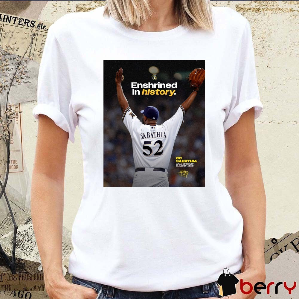 Enshrined In History Milwaukee Brewers CC Sabathia Wall of Honor Class Of 2026 Signature Poster t-shirt