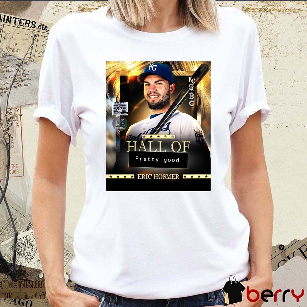 Eric Hosmer Kansas City Royals National Baseball Hall Of Pretty Good Poster t-shirt