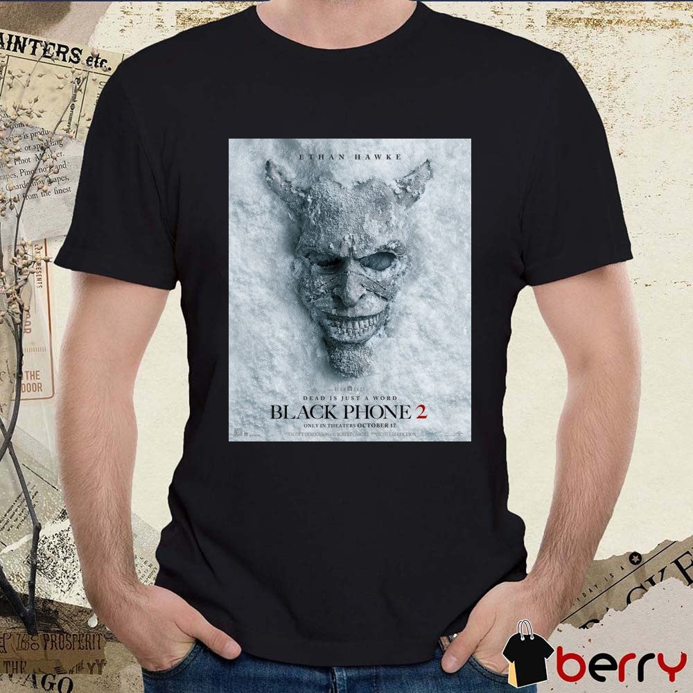 Ethan Hawke Dead Is Just A Word Black Phone 2 Only In Theaters October 17 2025 Poster t-shirt