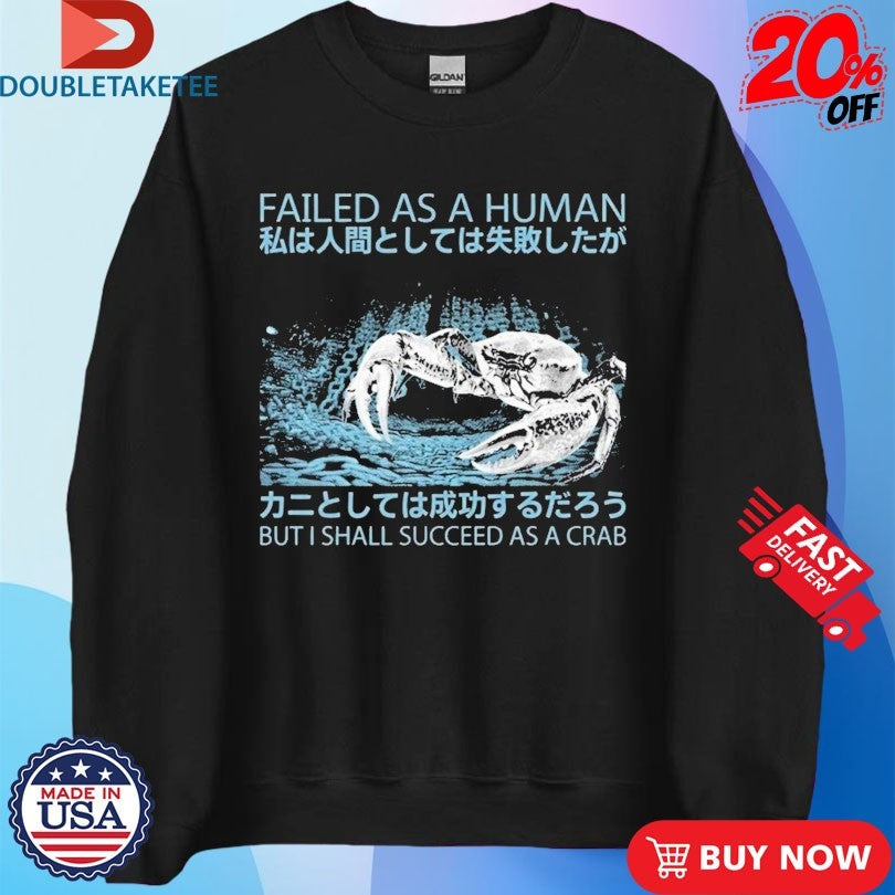 Failed As A Human Succeed As A Crab Japanese Shirts