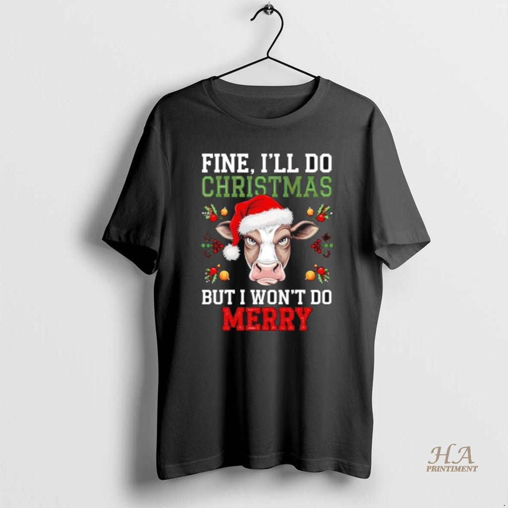 Official Fine Ill Do Christmas But I Wont Do Merry T-Shirts, Hoodie, Sweatshirt | InkNestWear.com