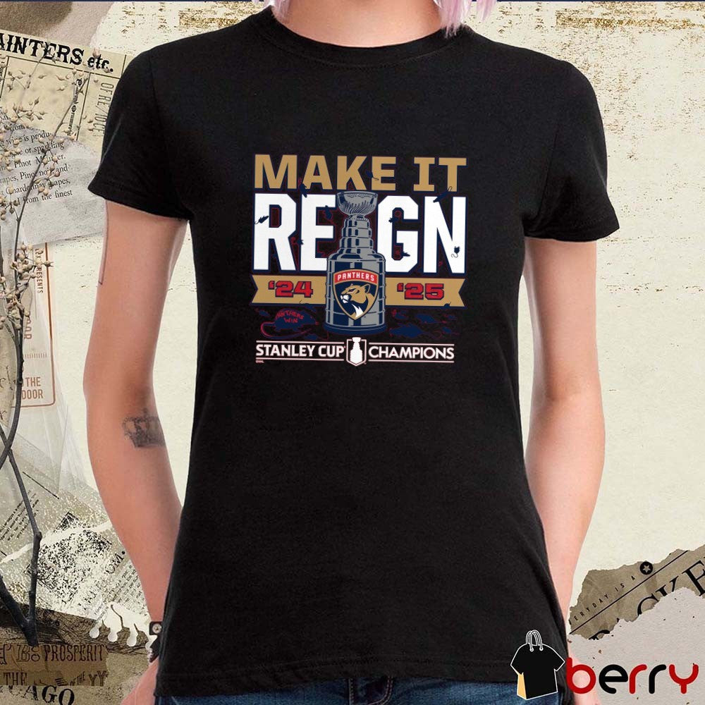 Florida Panthers Hockey 2024-2025 Back-to-Back Stanley Cup Champions Make It Reign Panthers Win t-shirt