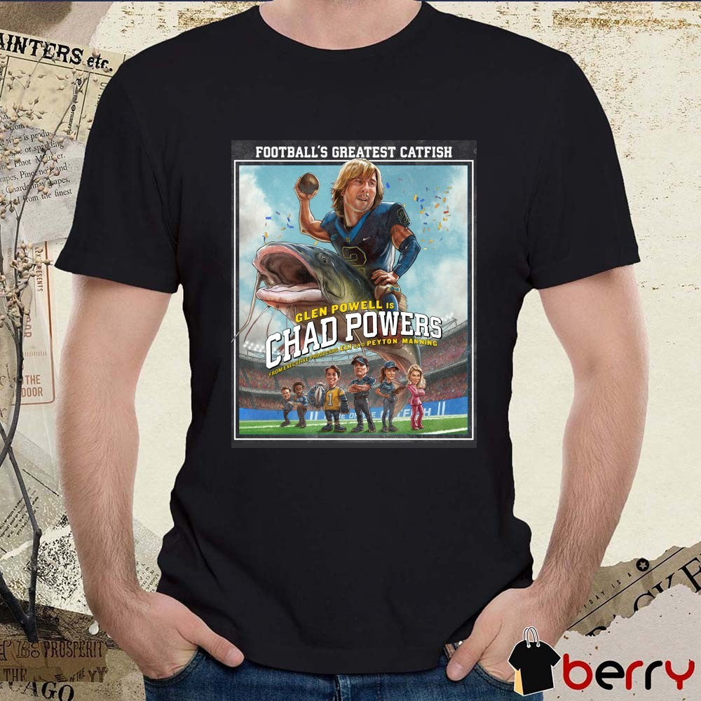 Football’s Greatest Catfish Glen Powell Is Chad Powers From Executive Producers Eli and Peyton Μanning t-shirt