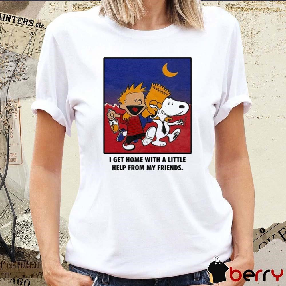 For All To Envy I Get Home With A Little Help From My Friends Cartoon t-shirt