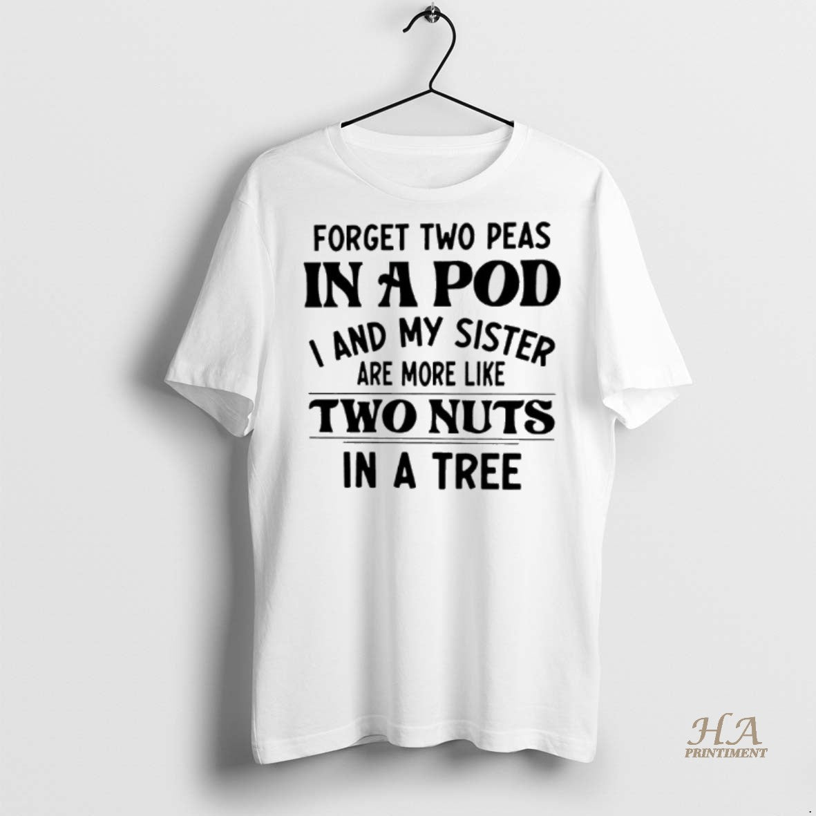 Official Forget Two Peas In A Pod I An My Sister Are More Like Two T-Shirts, Hoodie, Sweatshirt | InkNestWear.com