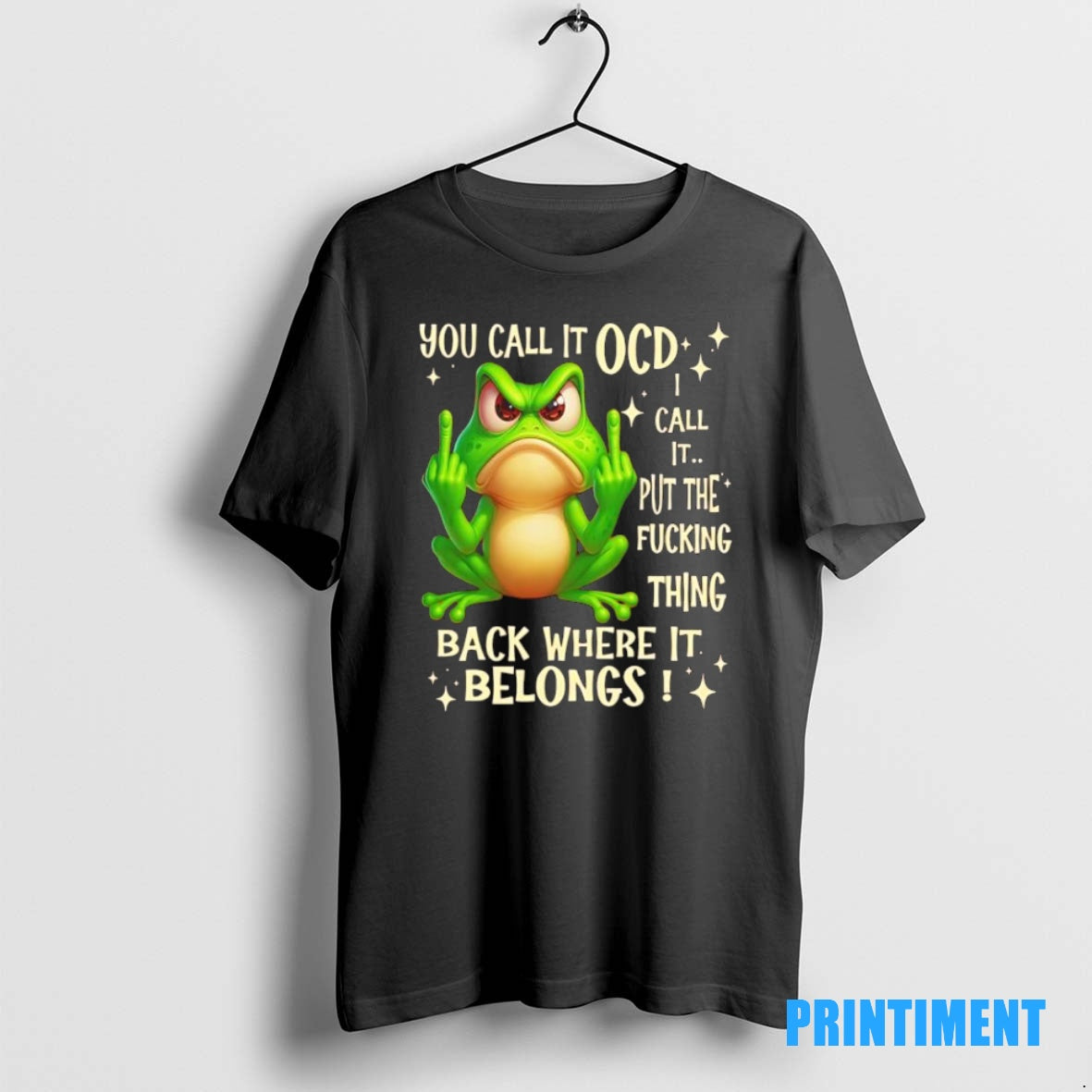 Official Frog Fuck You Call It Ocd Call It Put The Fucking Thing Back Where T-Shirts, Hoodie, Sweatshirt | InkNestWear.com