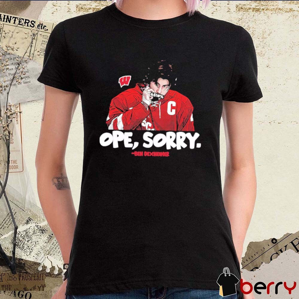 Funny Ben Dexheimer Wisconsin Badgers Ope Sorry Caricature t-shirt