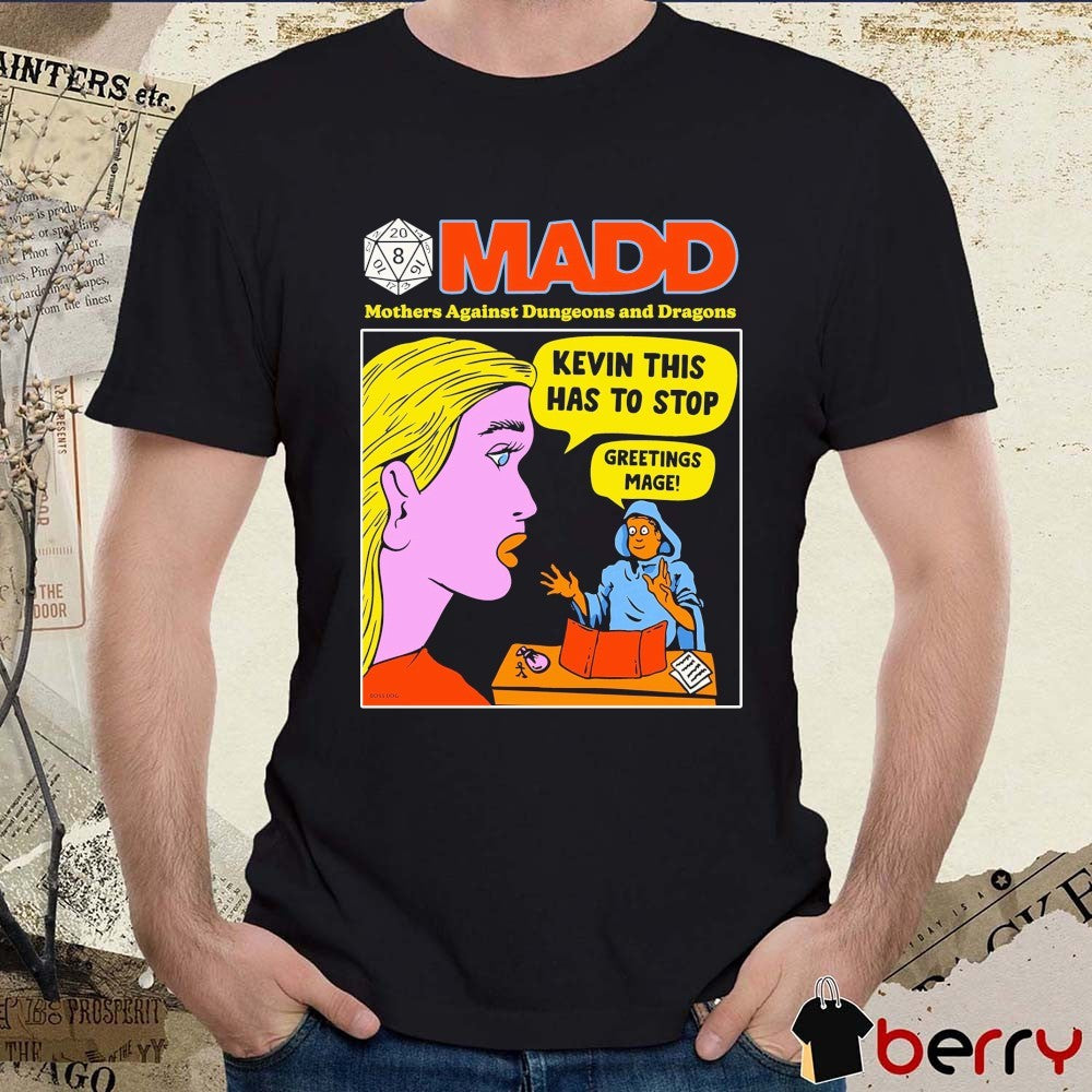 Funny MADD Mothers Against Dungeons And Dragons Kevin This Has To Stop Greetings Mage t-shirt