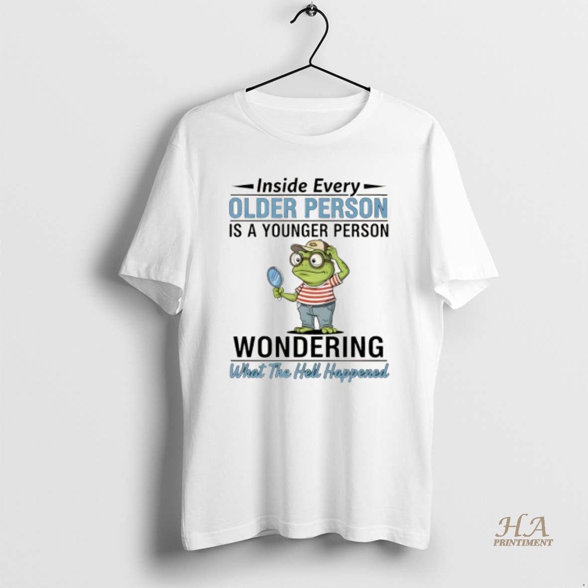 Official Funny Frog Inside Every Older Person Is A Younger Person Wondering What The Hell T-Shirts, Hoodie, Sweatshirt