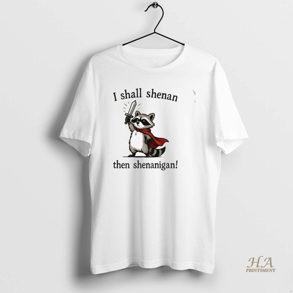 Official Funny Raccoon Shenanigans I Shall Shenan Then Shenanigan T-Shirts, Hoodie, Sweatshirt | InkNestWear.com