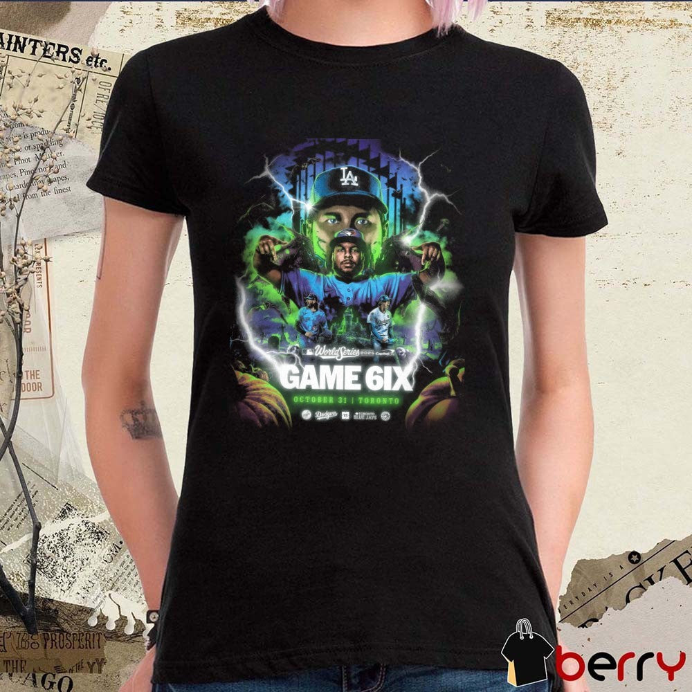 Game 6 MLB 2025 World Series Los Angeles Dodgers Vs Toronto Blue Jays October 31 2025 in Toronto t-shirt