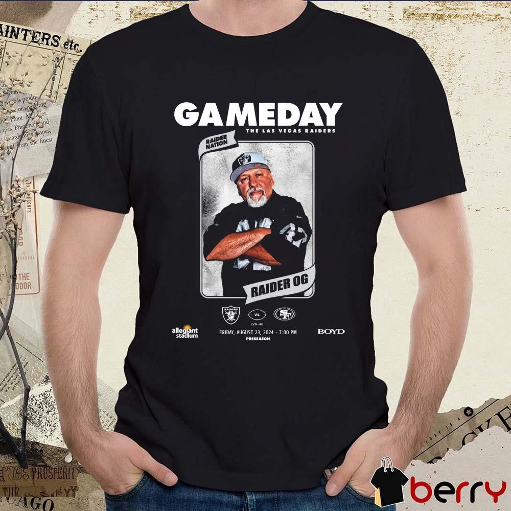 Gameday Las Vegas Raiders Vs San Francisco 49ers Raider OG Raider Nation August 23 2024 t-shirt