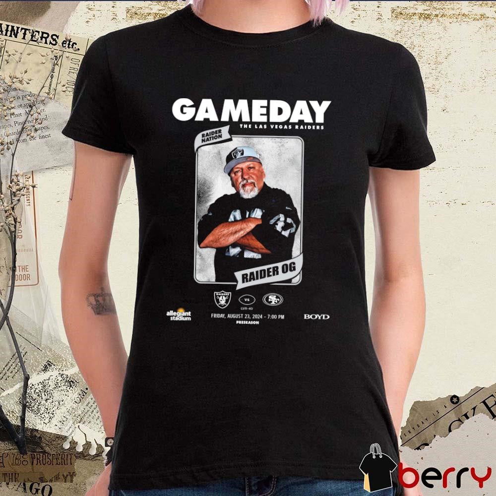Gameday Las Vegas Raiders Vs San Francisco 49ers Raider OG Raider Nation August 23 2024 t-shirt