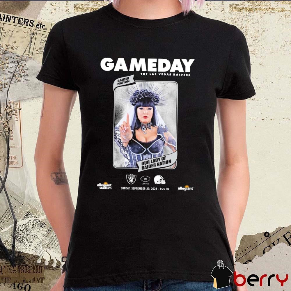 Gameday The Las Vegas Raiders Vs Cleveland Browns Nation Our Lay Of Raider Nation Sep 20 2024 t-shirt