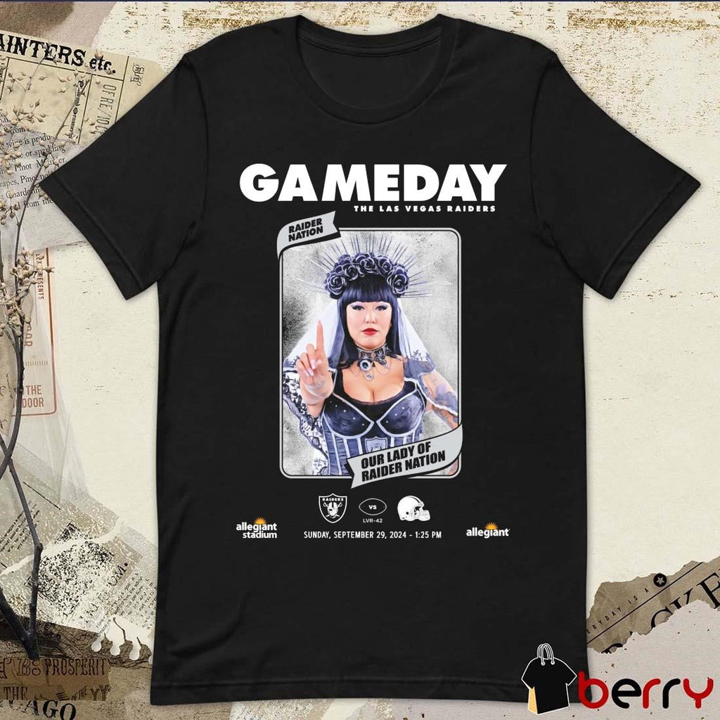 Gameday The Las Vegas Raiders Vs Cleveland Browns Nation Our Lay Of Raider Nation Sep 20 2024 t-shirt
