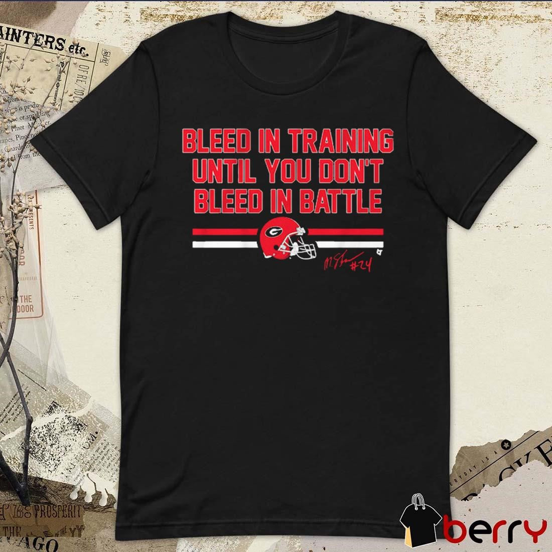 Georgia Bulldogs Football Malaki Starks Bleed in Training Until You Don’t Bleed In Battle Signature t-shirt