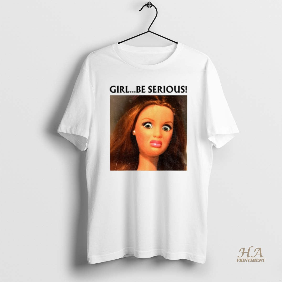 Official Girl Be Serious Funny Doll Face Meme T-Shirts, Hoodie, Sweatshirt