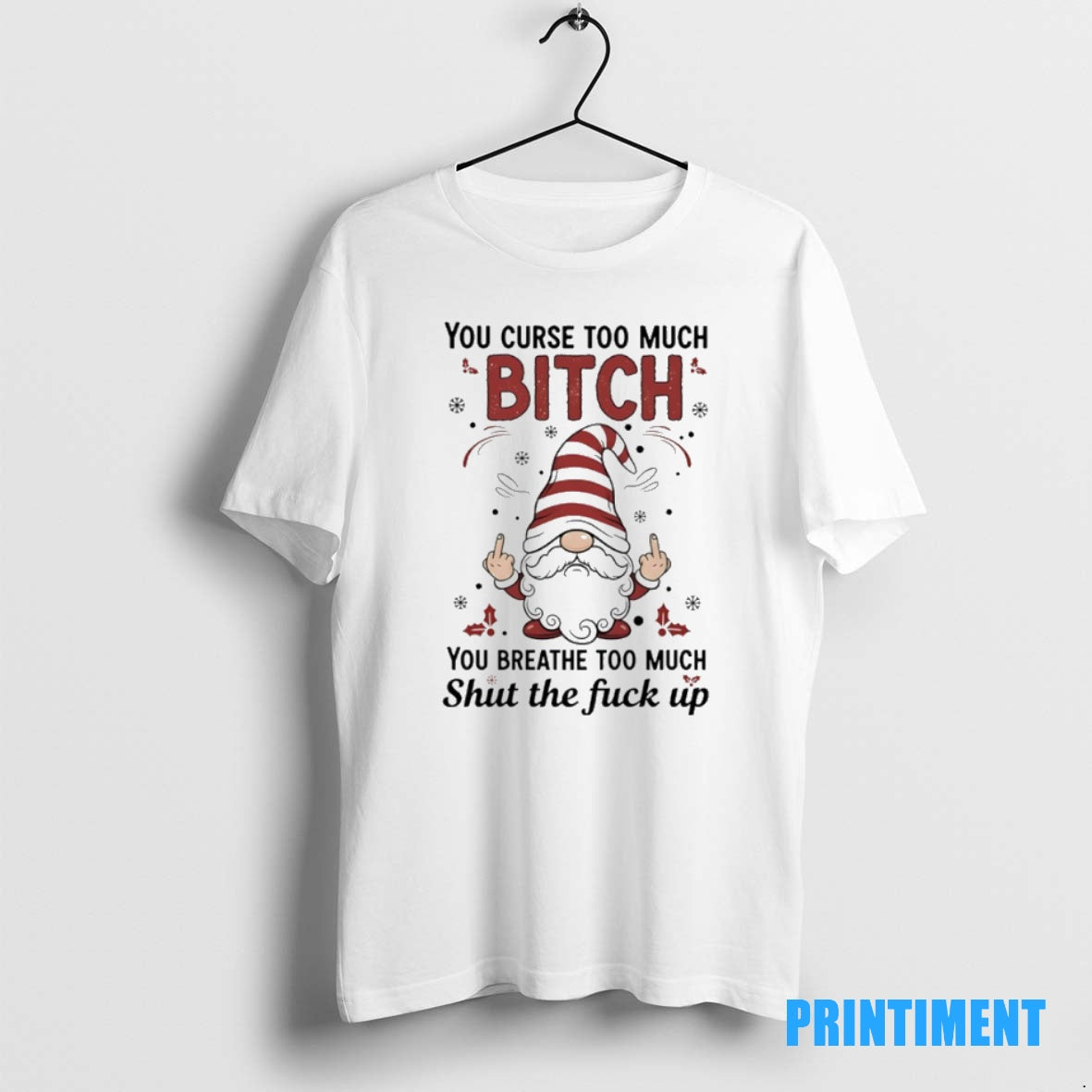 Official Gnome Christmas You Curse Too Much Bitch You Breathe Too Much Shut The Fuck T-Shirts, Hoodie, Sweatshirt