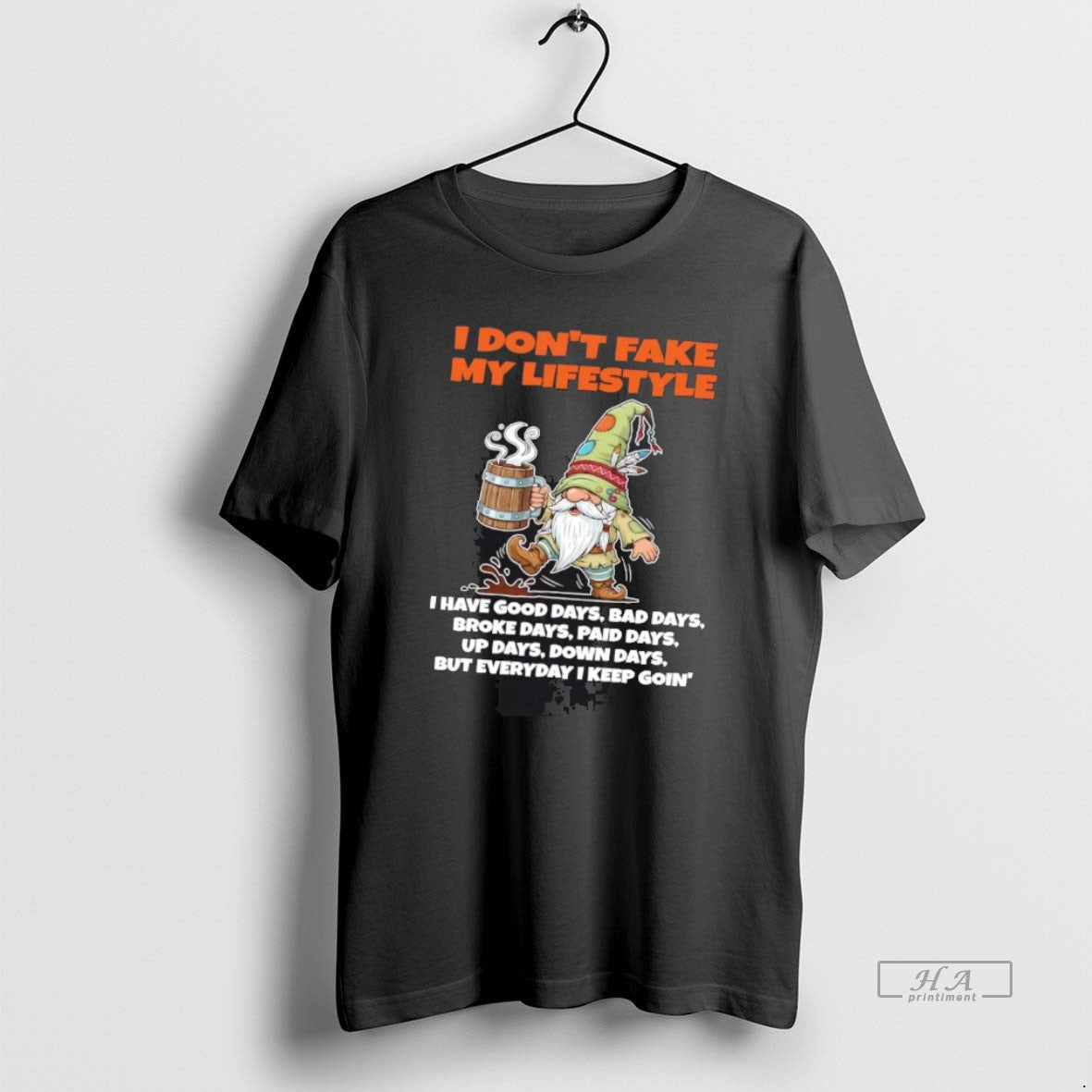 Official Gnome I Dont Fake My Lifestyle I Have Good Days Everyday I Keep Going T-Shirts, Hoodie, Sweatshirt | InkNestWear.com