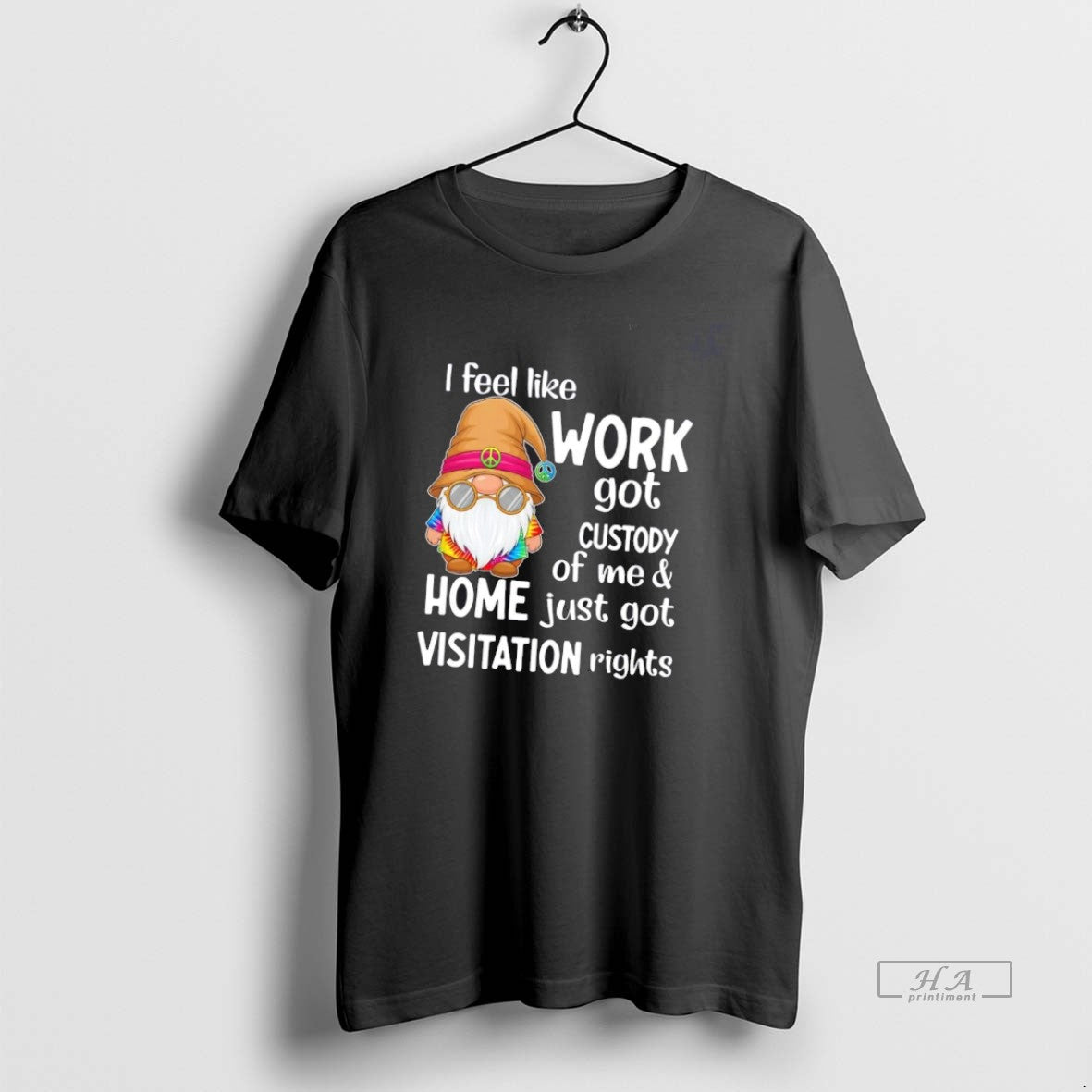 Official Gnome I Feel Like Work Got Custody Of Me Home Just Got Visitation Rights T-Shirts, Hoodie, Sweatshirt