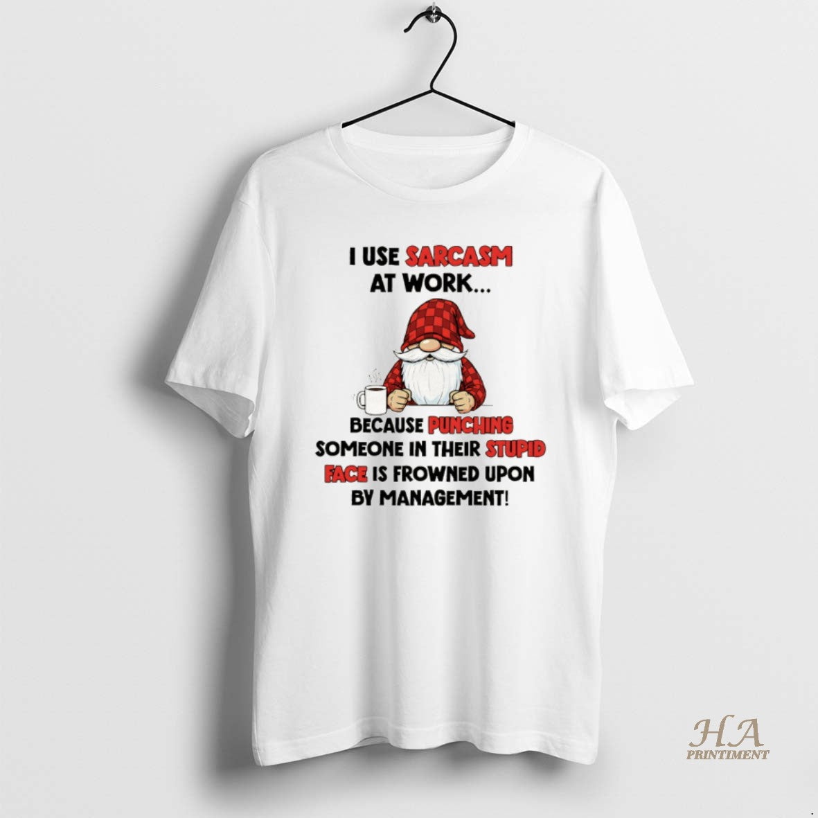 Official Gnome I Use Sarcasm At Work Because Punching Someone In Their Stupid Face Is T-Shirts, Hoodie, Sweatshirt