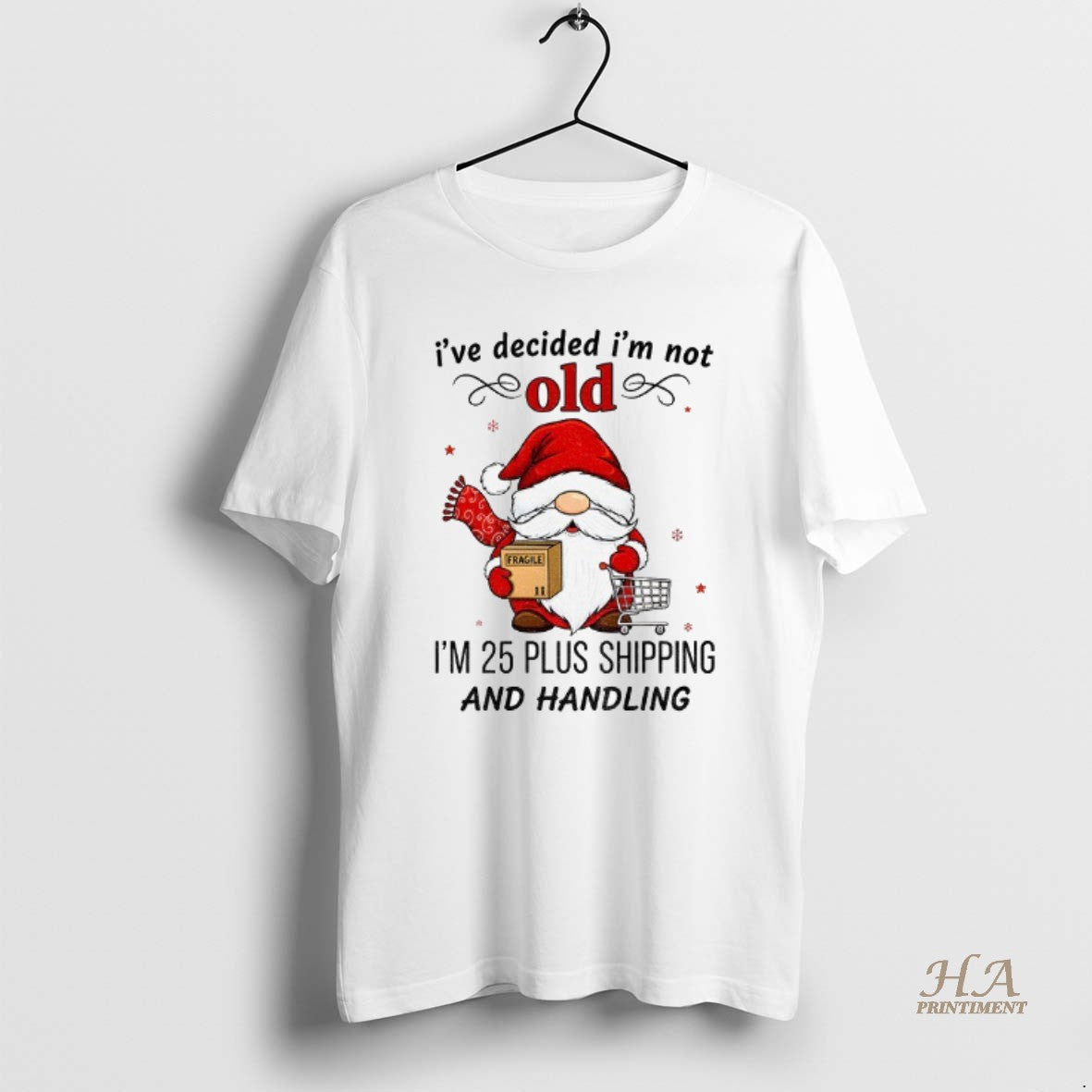 Official Gnome Santa Claus Ive Decided Im Not Old Im 25 Plus Shipping And Handling T-Shirts, Hoodie, Sweatshirt
