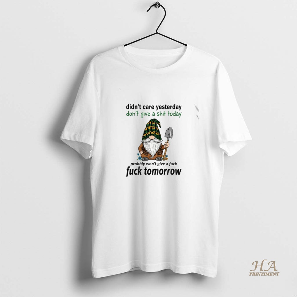 Official Gnome Didnt Care Yesterday Dont Give A Shit Today Probably Wont Give A Fuck T-Shirts, Hoodie, Sweatshirt