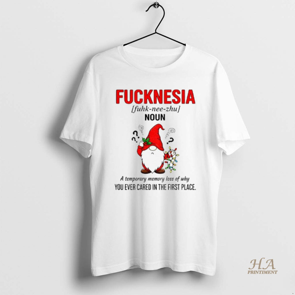 Official Gnome Fucknesia Definition Noun A Temporary Memory Loss Of Why You Ever Cared In T-Shirts, Hoodie, Sweatshirt