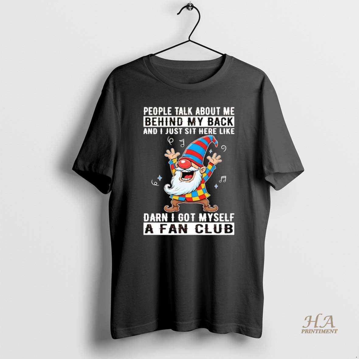 Official Gnome People Talk About Me Behind My Back Darn I Got Myself A Fan T-Shirts, Hoodie, Sweatshirt | InkNestWear.com
