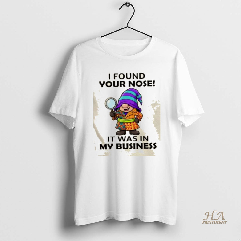 Official Gnomes I Found Your Nose It Was In My Business T-Shirts, Hoodie, Sweatshirt | InkNestWear.com