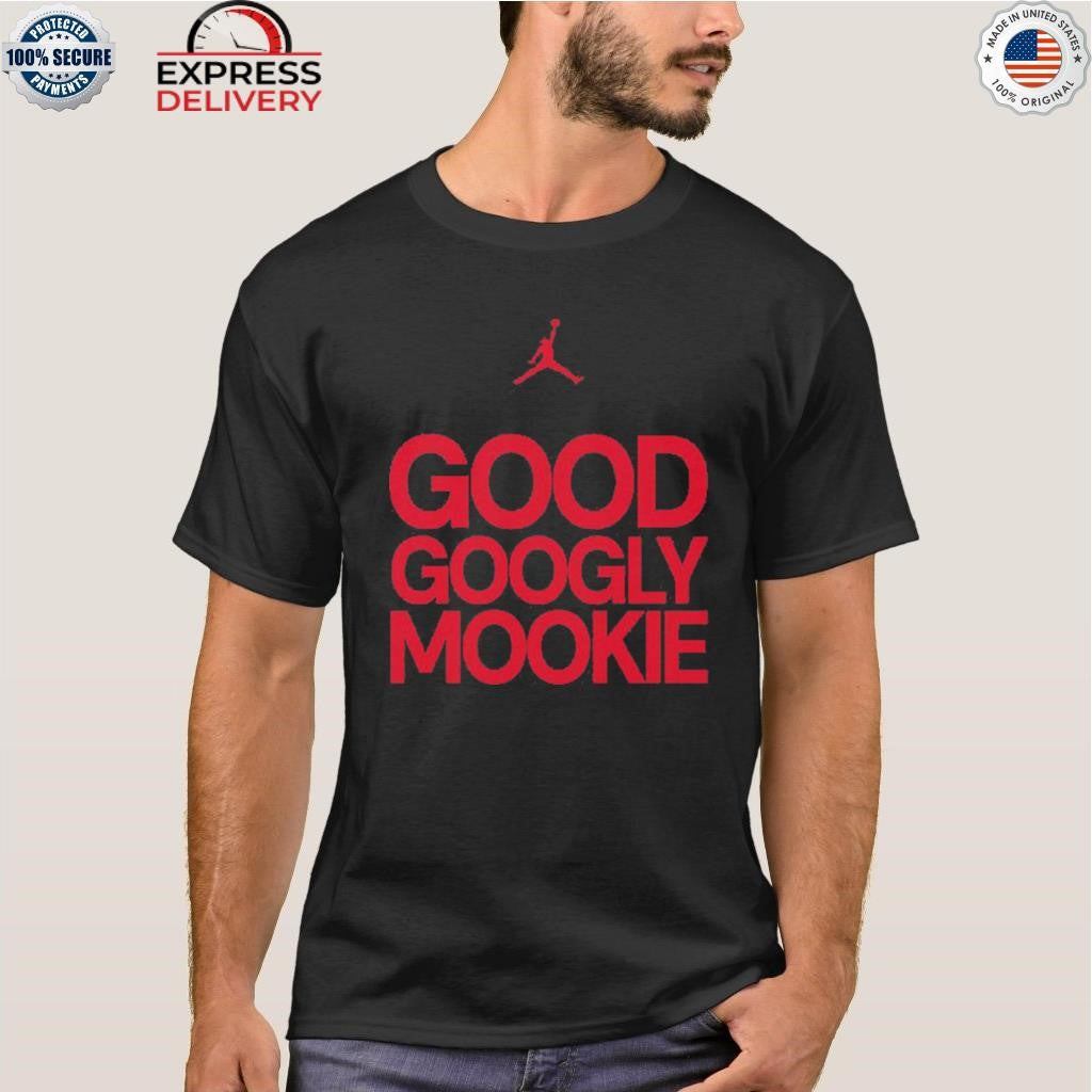 Good Googly Mookie Shirt