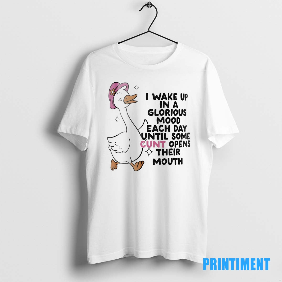 Official Goose I Wake Up In A Glorious Mood Each Day Until Some Cunt Opens T-Shirts, Hoodie, Sweatshirt | InkNestWear.com