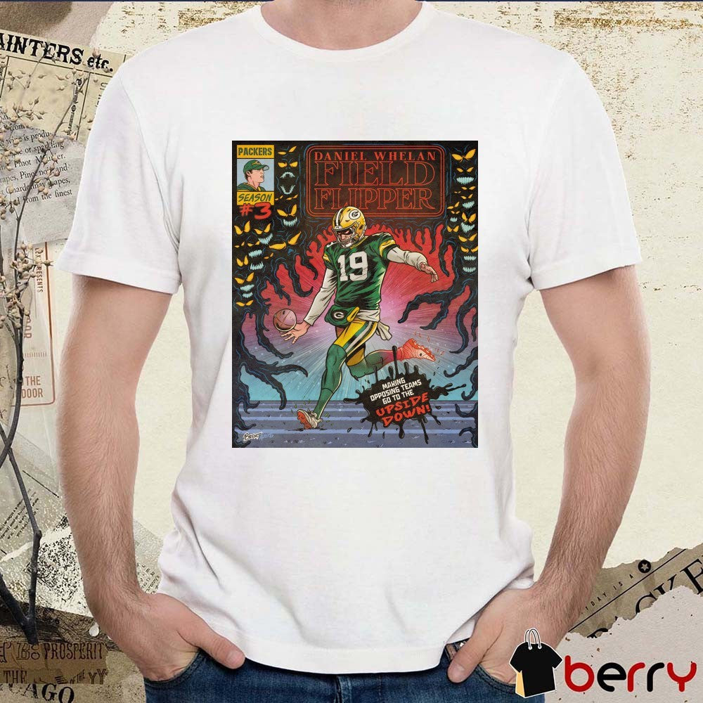 Green Bay Packers Season 3 Daniel Whelan Field Flipper Making Opposing Teams Go To The Upside Down Poster t-shirt