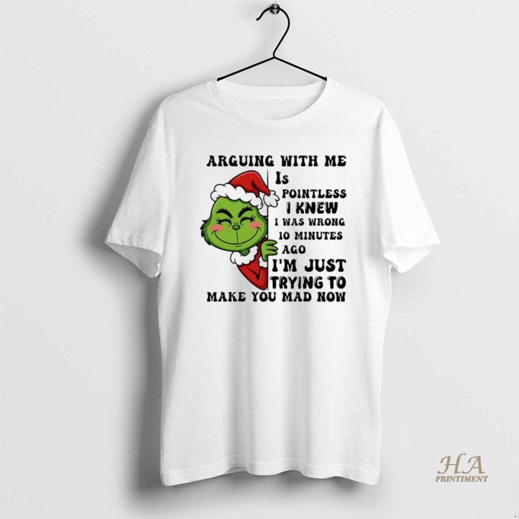Official Grinch Christmas Arguing With Me Pointless I Knew I Was Wrong 10 Minutes Ago T-Shirts, Hoodie, Sweatshirt