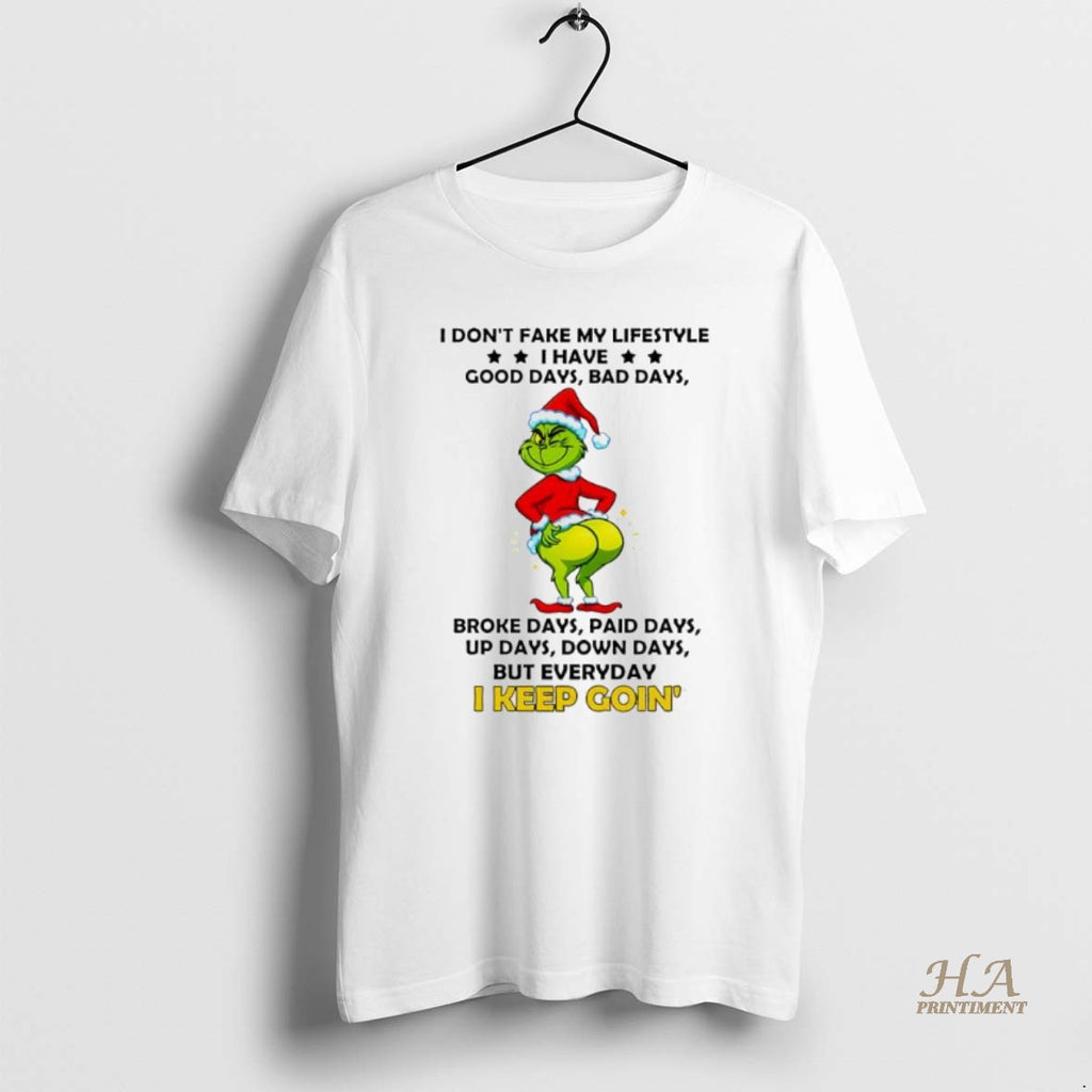 Official Grinch Christmas I Dont Fake My Lifestyle Good Days Bad Days Broke Days Paid T-Shirts, Hoodie, Sweatshirt