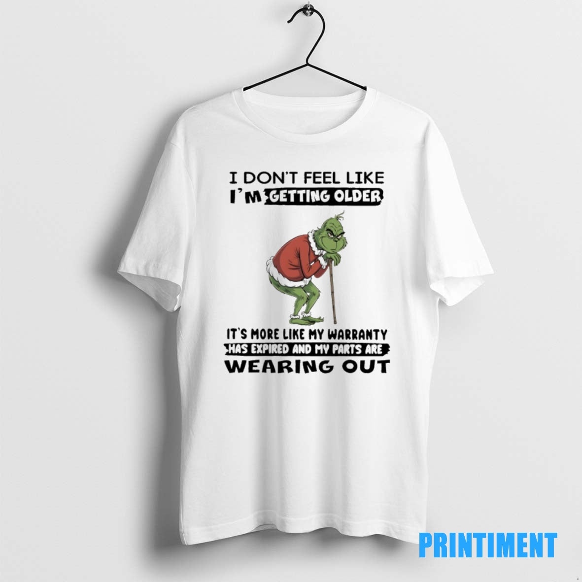 Official Grinch Christmas I Dont Feel Like Im Getting Older Its More Like My Warranty T-Shirts, Hoodie, Sweatshirt